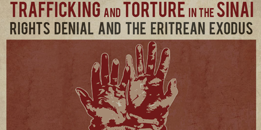Trafficking and Torture in the Sinai: Rights, Denial, and the Eritrean Exodus