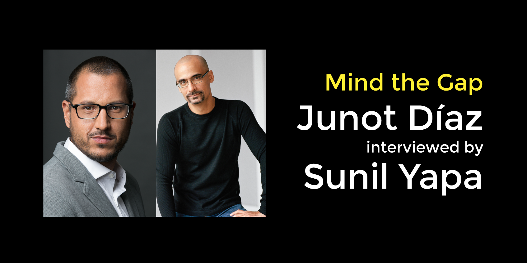 Ideas in Dialogue 2016: Junot Díaz and Sunil Yapa