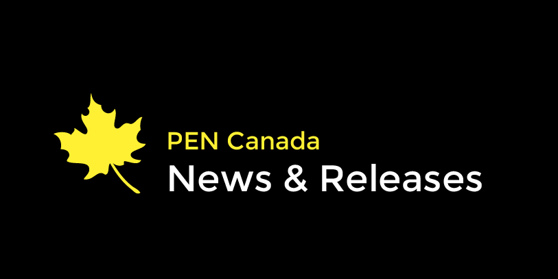 News Human Rights Freedom of Expression PEN Canada News and Releases
