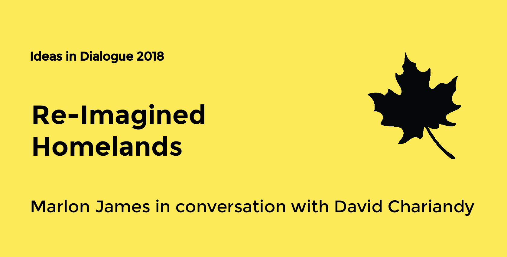 Re-Imagined Homelands: Marlon James with David Chariandy