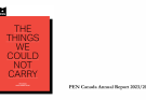 PEN Canada publishes Annual Report, “The things we could not carry”